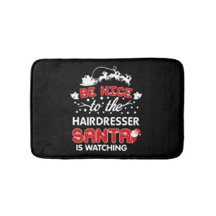 Be Nice To The Hairdresser Santa Is Watching Tee Bath Mat