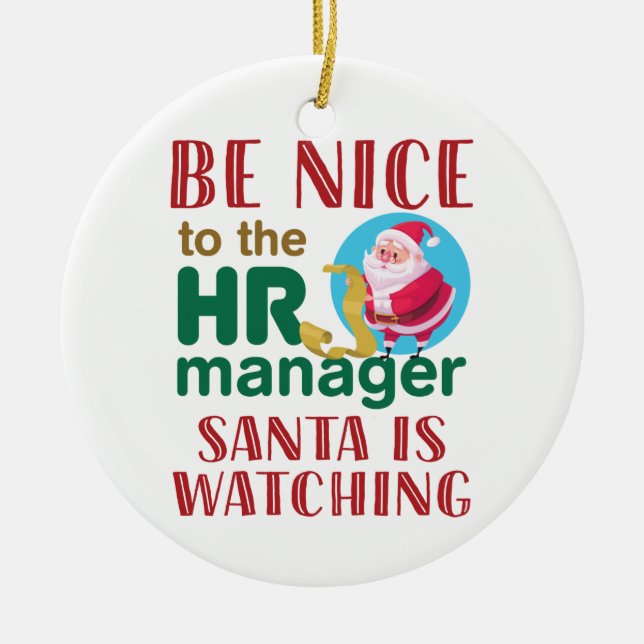 Be Nice to the HR Manager Santa is Watching Ceramic Ornament (Front)