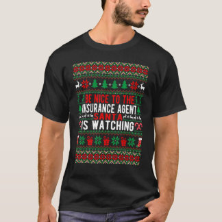 Be Nice To The Insurance Agent Santa Is Watching C T-Shirt