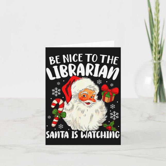 Be Nice To The Librarian Santa Is Watching Christm Card (Front)