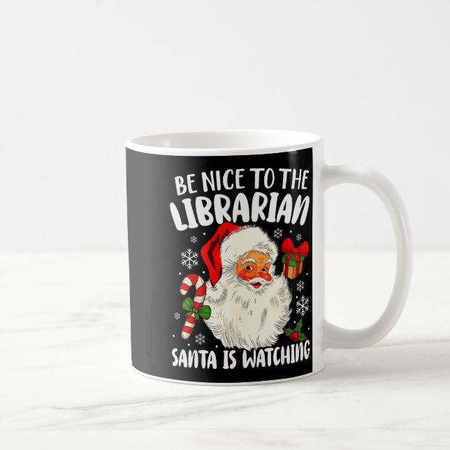 Be Nice To The Librarian Santa Is Watching Christm Coffee Mug (Right)