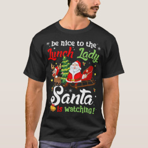 Be Nice To The Lunch Lady Santa Is Watching Pajama T-Shirt