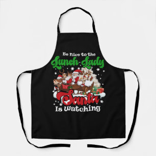 Be Nice To The Lunch Lady Santa Is Watching Xmas R Apron