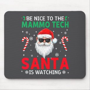 Be Nice To The Mammo Tech Santa Is Watching Christ Mouse Pad