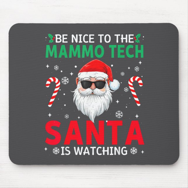 Be Nice To The Mammo Tech Santa Is Watching Christ Mouse Pad (Front)