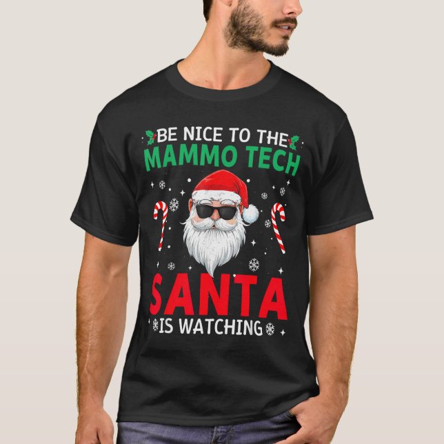 Be Nice To The Mammo Tech Santa Is Watching Christ T-Shirt (Front)