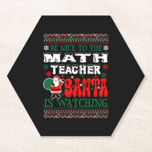 Be Nice To The Math Teacher Santa Is Watching Paper Coaster