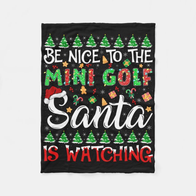 Be Nice To The Mini Golf Santa Is Watching Christm Fleece Blanket (Front)