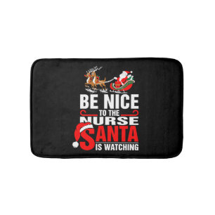 Be Nice To The Nurse Santa Is Watching Bath Mat
