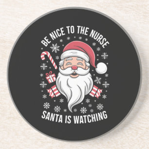Be Nice To The Nurse Santa Is Watching Christmas Coaster