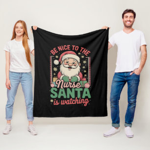 Be Nice To The Nurse Santa Is Watching Christmas Fleece Blanket