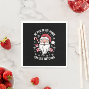 Be Nice To The Nurse Santa Is Watching Christmas Napkin