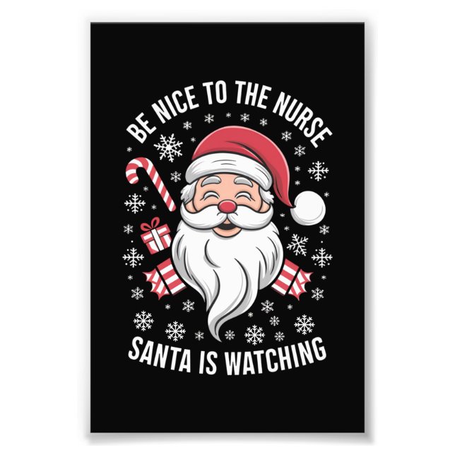 Be Nice To The Nurse Santa Is Watching Christmas Photo Print (Front)