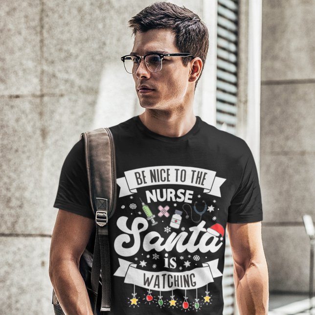 Be nice to the nurse Santa is watching Christmas T-Shirt (Creator Uploaded)
