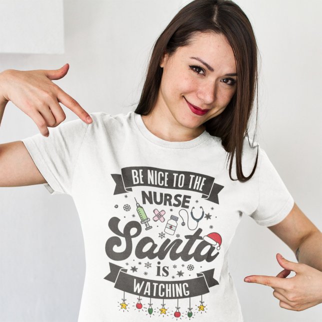 Be nice to the nurse Santa is watching Christmas T T-Shirt (Creator Uploaded)