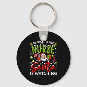 Be Nice To The Nurse Santa Is Watching Christmas X Key Ring