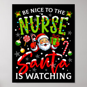 Be Nice To The Nurse Santa Is Watching Christmas X Poster
