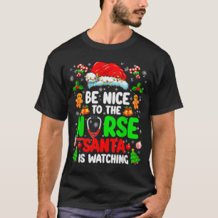 Be Nice To The Nurse Santa Is Watching Christmas X T-Shirt