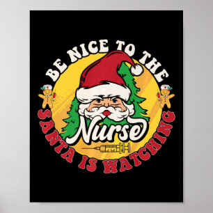 Be Nice To The Nurse Santa Is Watching Chrristmas Poster