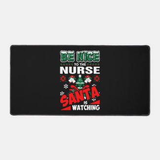 Be Nice To The Nurse Santa Is Watching Desk Mat