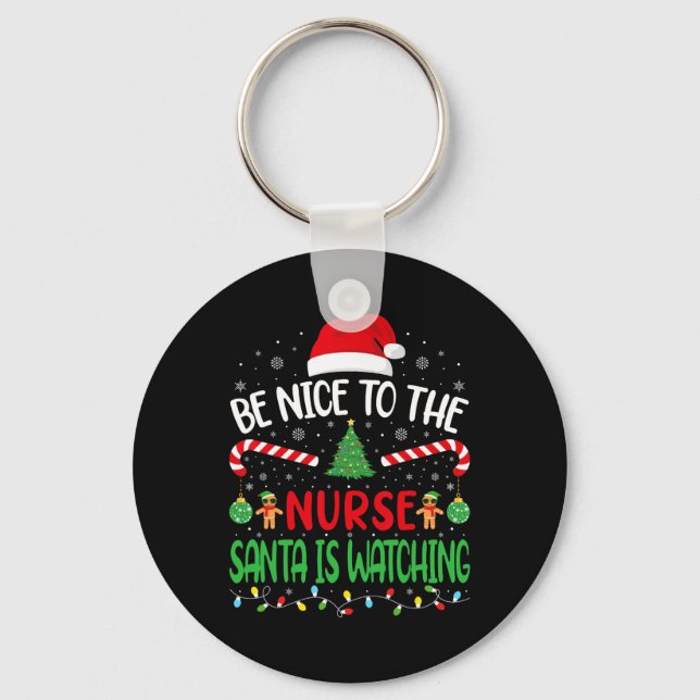 Be Nice To The Nurse Santa is Watching family Joke Key Ring (Front)