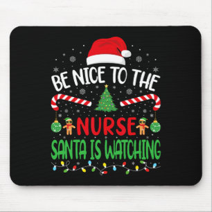 Be Nice To The Nurse Santa Is Watching Family Joke Mouse Pad