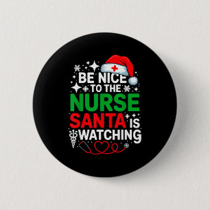 Be Nice To The Nurse Santa Is Watching Funny Nurse 6 Cm Round Badge