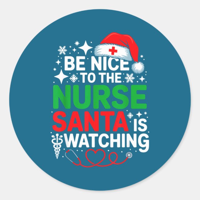 Be Nice To The Nurse Santa Is Watching Funny Nurse Classic Round Sticker (Front)