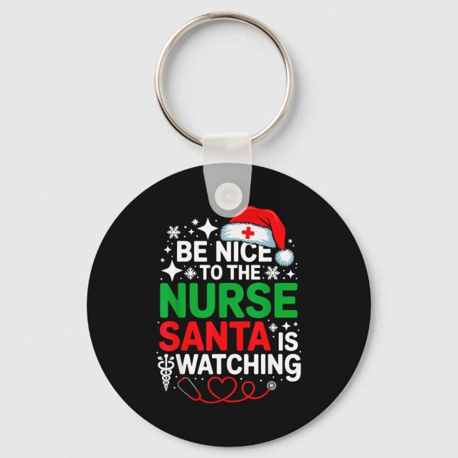 Be Nice To The Nurse Santa Is Watching Funny Nurse Key Ring (Front)