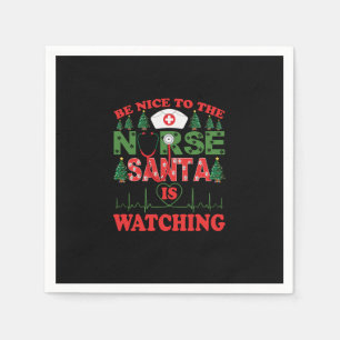 be nice to the nurse santa is watching napkin