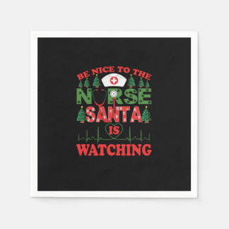 be nice to the nurse santa is watching napkin