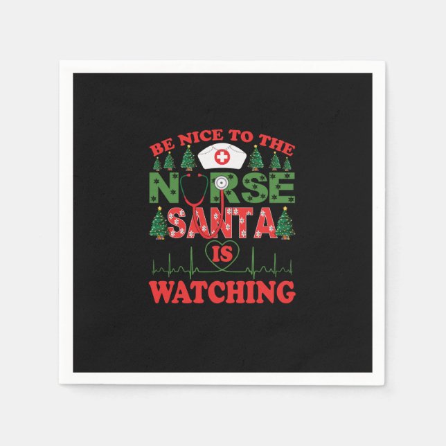be nice to the nurse santa is watching napkin (Front)