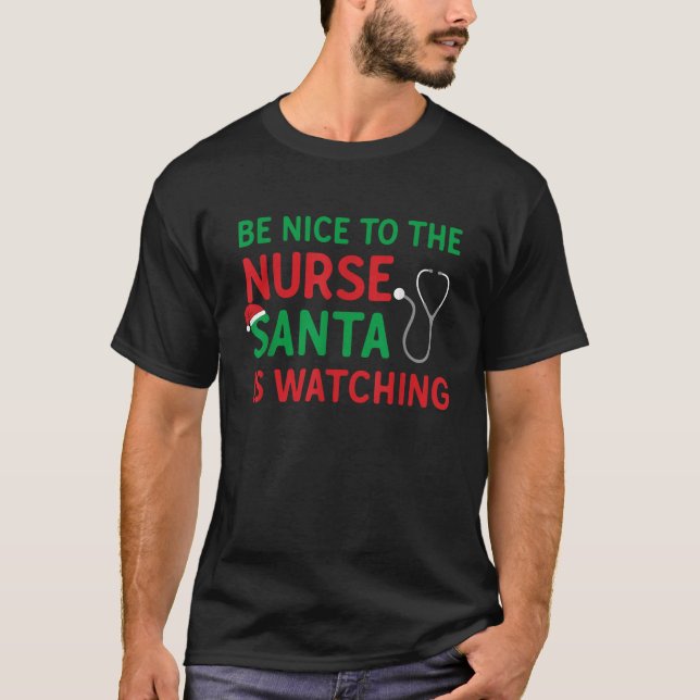 Be Nice to the Nurse Santa is Watching T-Shirt (Front)