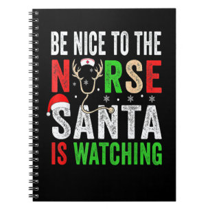 Be Nice To The Nurse Santa Nurse Christmas Scrub T Notebook