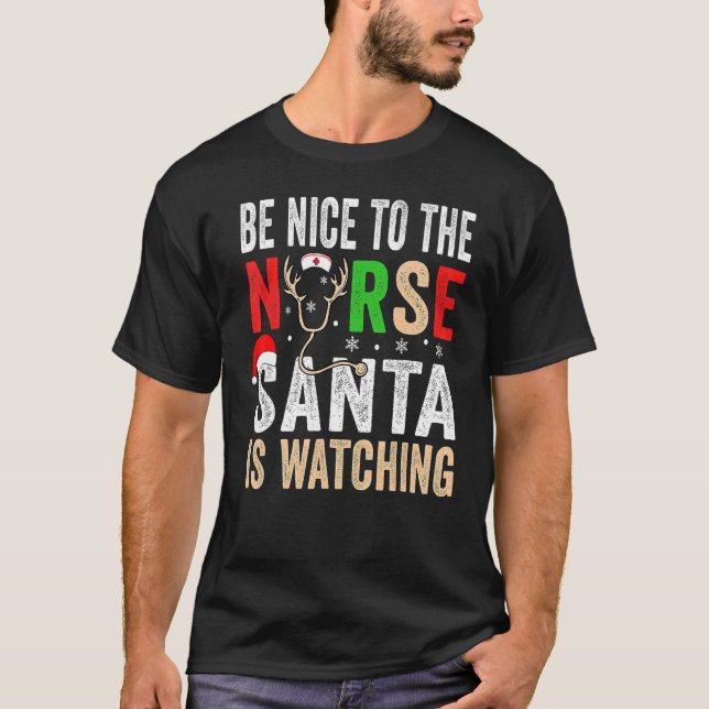 Be Nice To The Nurse Santa Nurse Christmas Scrub T T-Shirt (Front)