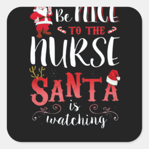 Be Nice To The Nurse Santa Xmas Best Square Sticker