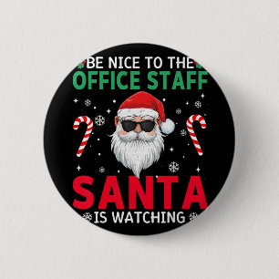 Be Nice To The Office Staff Santa Is Watching Chri 6 Cm Round Badge