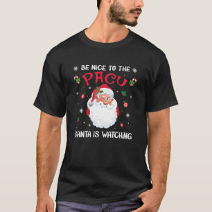Be Nice To The PACU Santa Is Watching Nursing Chri T-Shirt