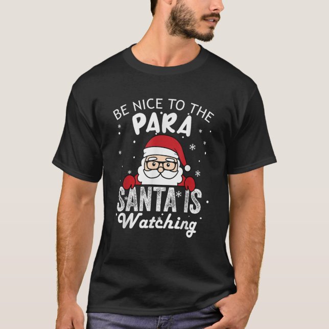 Be Nice To The Para Santa Is Watching Funny Christ T-Shirt (Front)