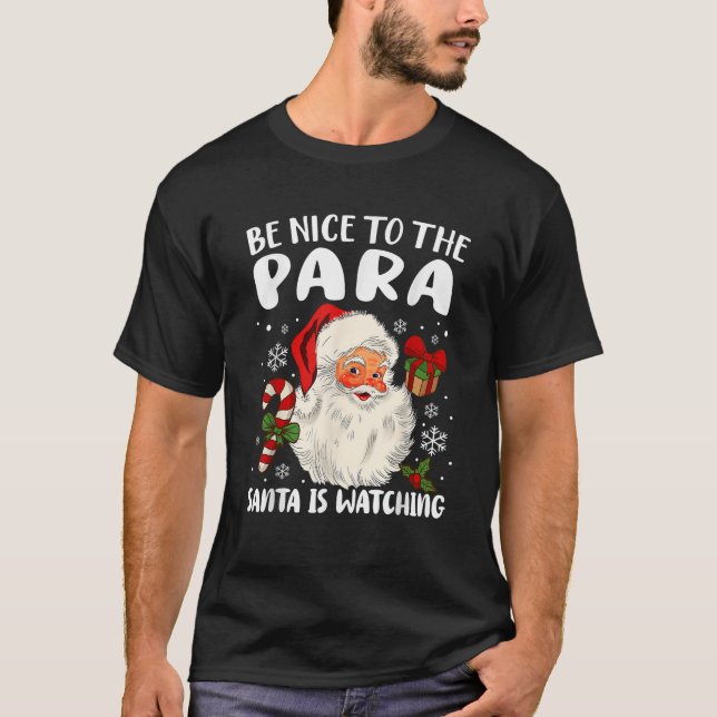 Be Nice To The Para Santa Is Watching Xmas Parapro T-Shirt (Front)