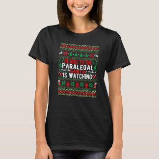 Be Nice To The Paralegal Santa Is Watching Christm T-Shirt