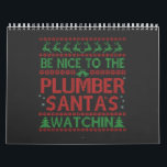 Be Nice To the Plumber Santa's Watching Funny  Calendar<br><div class="desc">funny, christmas, xmas, gift, birthday, santa, naughty, plumber, handyman, pipfitter</div>