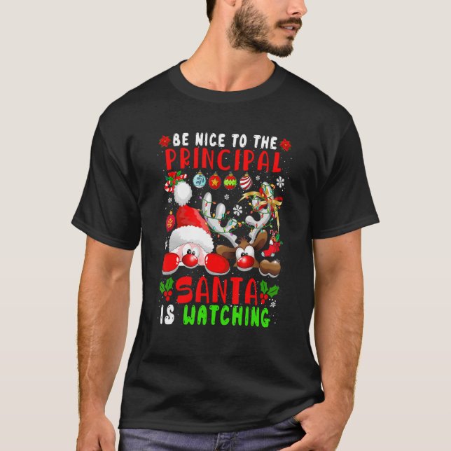 Be Nice To The Principal Santa Is Watching Santa R T-Shirt (Front)