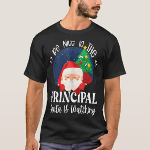 Be Nice To The Principal Santa Is Watching School T-Shirt