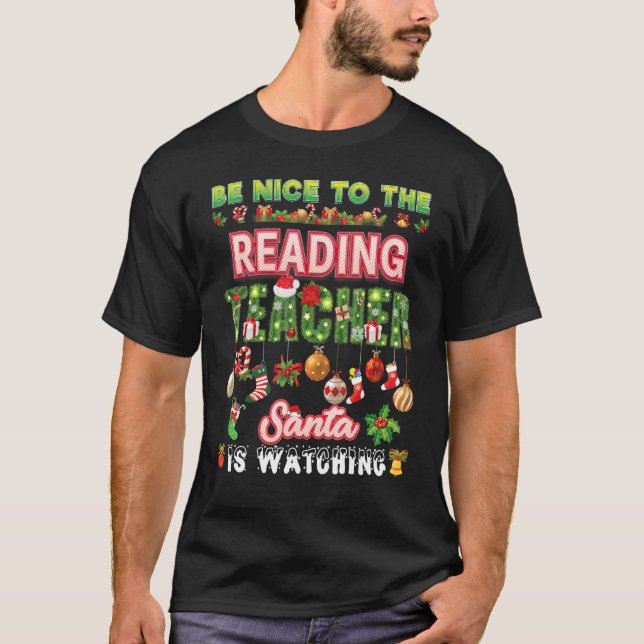 Be Nice To The Reading Teacher Santa Is Watching P T-Shirt (Front)