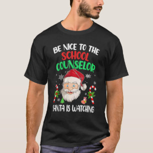 Be Nice To The School Counsellor Santa Is Watching T-Shirt
