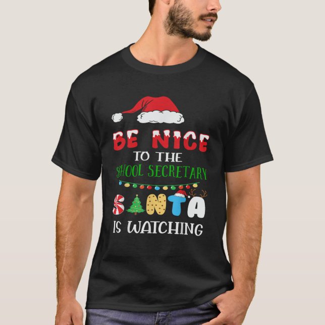 Be Nice To The School Secretary Santa Is Watching  T-Shirt (Front)