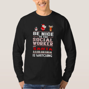 Be Nice To The Social Worker Santa Is Watching Chr T-Shirt