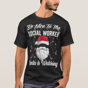 Be Nice To The Social Worker Santa is Watching Xma T-Shirt