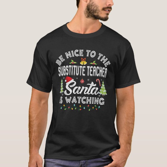 Be Nice To The Substitute Teacher Christmas Party  T-Shirt (Front)